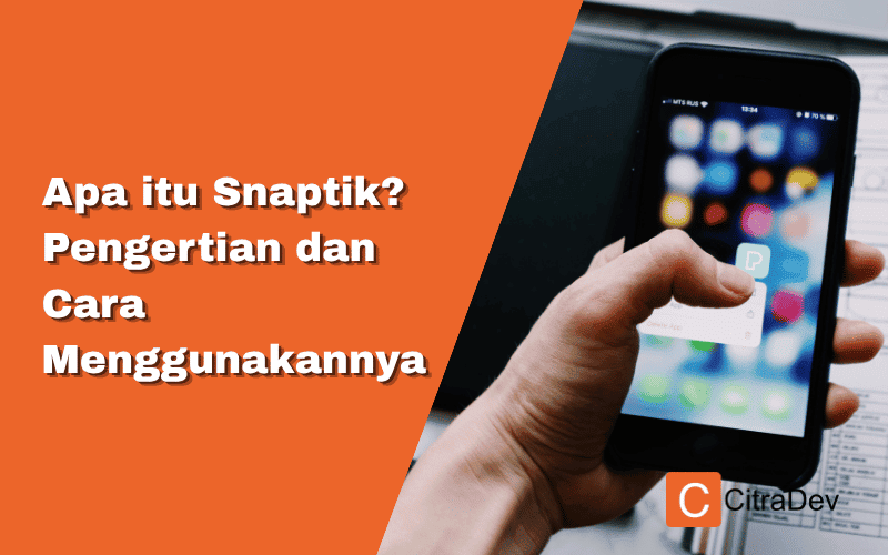 Apa itu Snaptik? Pengertian dan Cara Menggunakannya